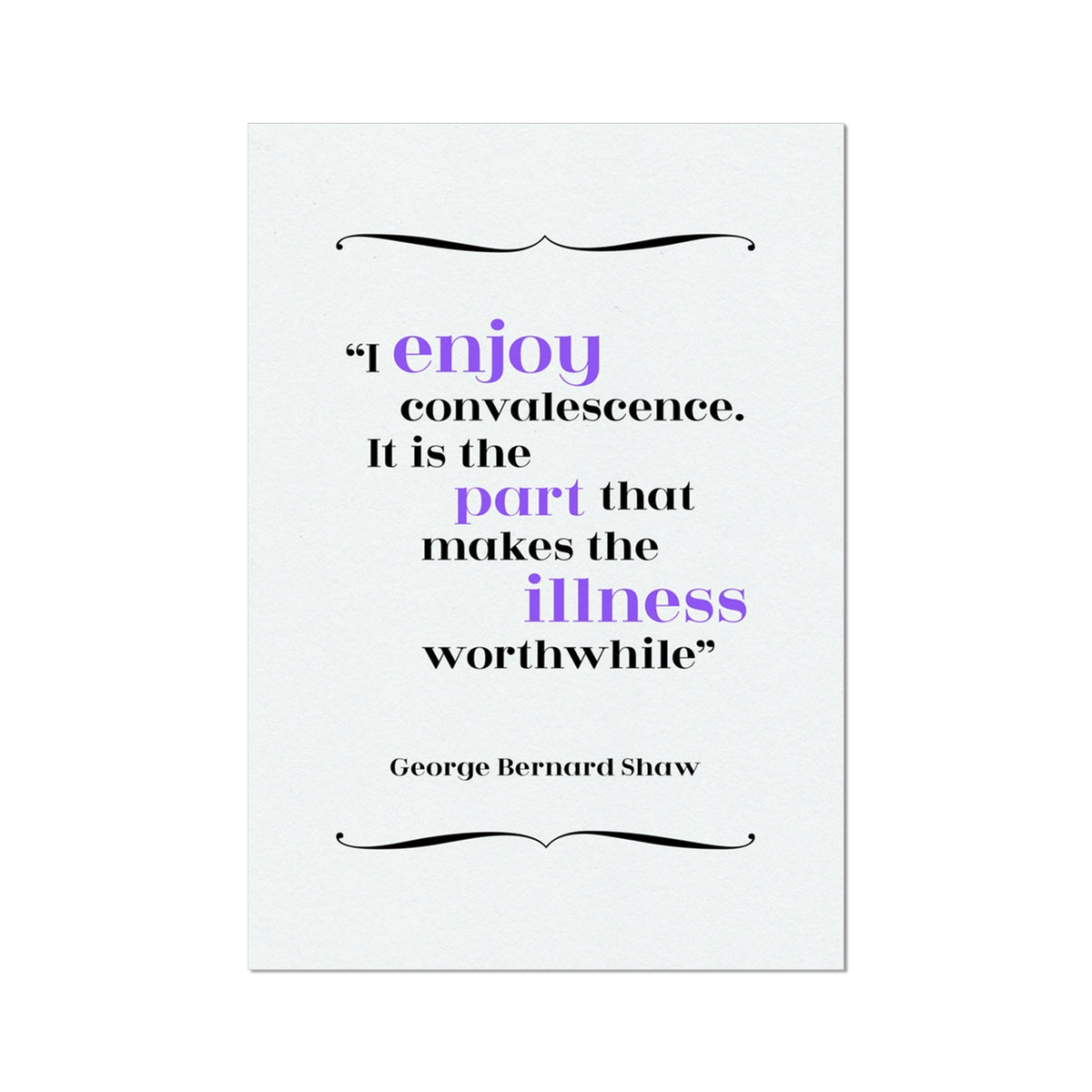 George Bernard Shaw - Convalescence Quote Print