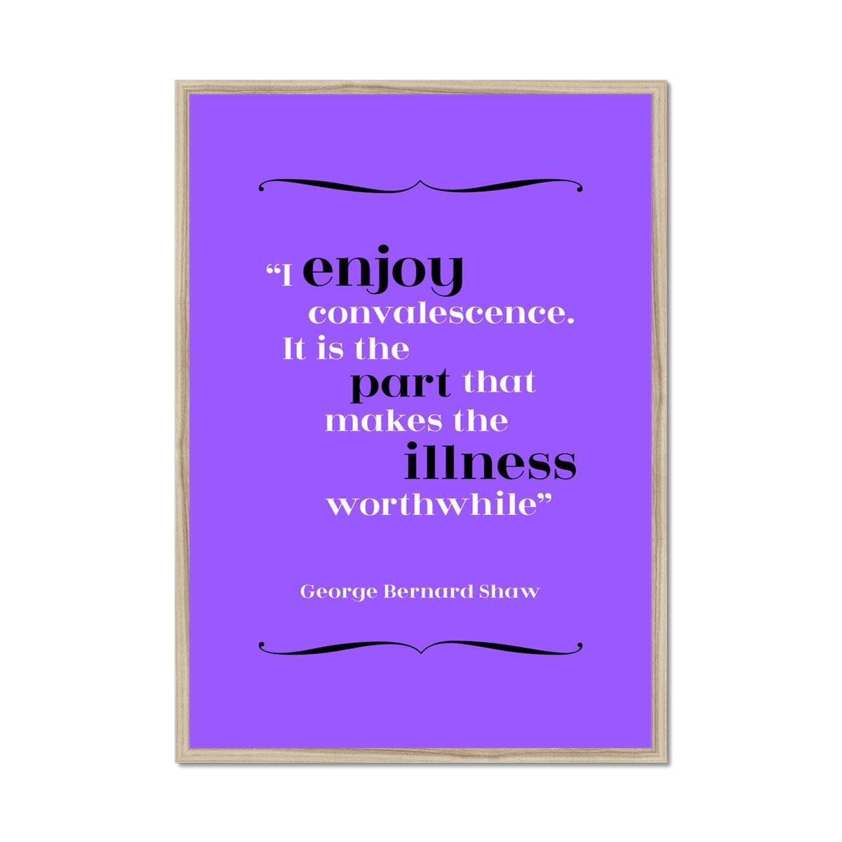 George Bernard Shaw - Convalescence Quote Print