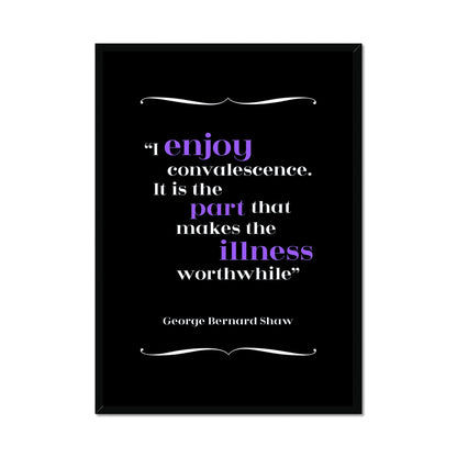 George Bernard Shaw - Convalescence Quote Print