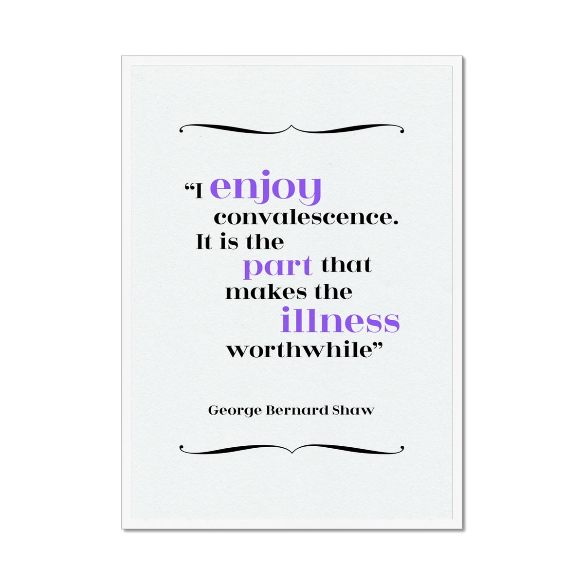 George Bernard Shaw - Convalescence Quote Print