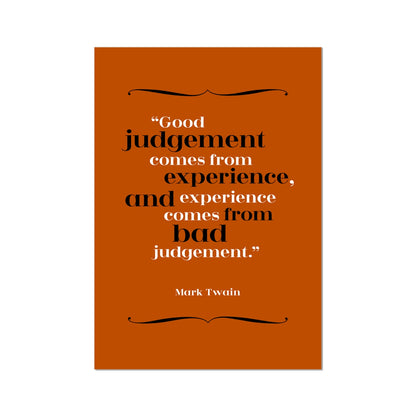 Mark Twain - Good Judgement Quote Print