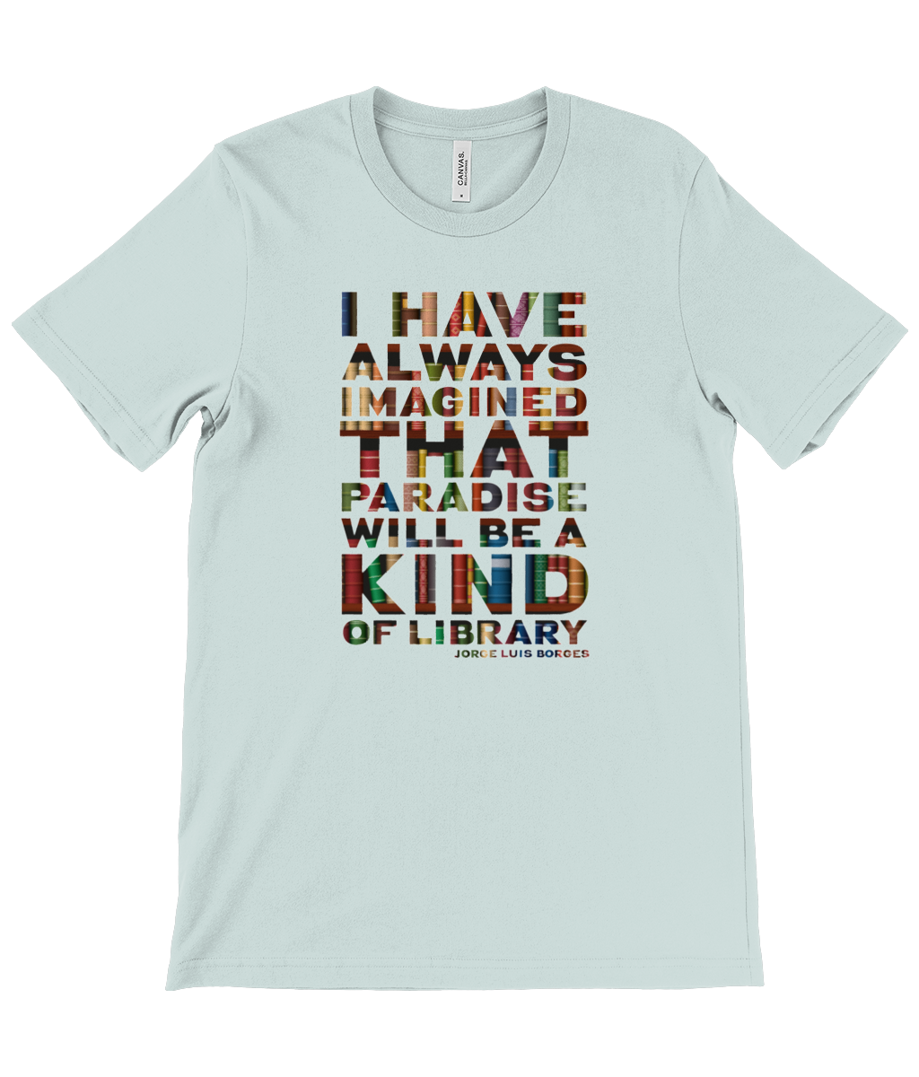 Canvas Unisex Crew Neck T-Shirt Paradise "I have always imagined that paradise will be a kind of library."