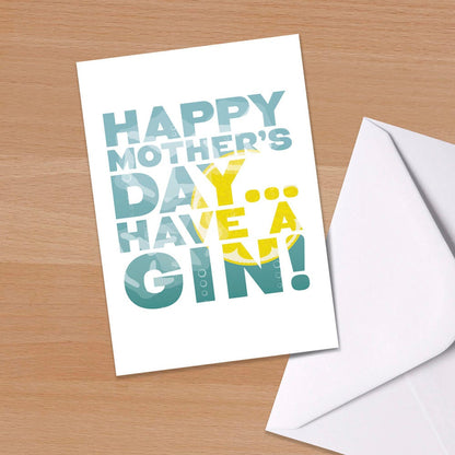 Happy Mother's Day ... Have a Gin!, Mother's Day card, Mum, Mummy, Mom, Mother, New Mum, First time Mum, gin lover